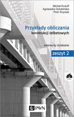 Okładka książki Przykłady obliczania konstrukcji żelbetowych. Zeszyt 2. Elementy ściskane+ płyta CD