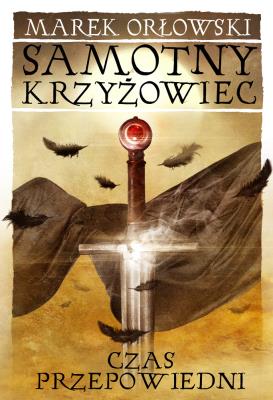 Samotny krzyżowiec. Samotny Krzyżowiec.. Autor: Orłowski Marek. SmakLiter.pl Okładka książki Samotny krzyżowiec. Samotny Krzyżowiec.