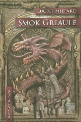 Smok Griaule. Autor: Shepard Lucius. SmakLiter.pl Okładka książki Smok Griaule