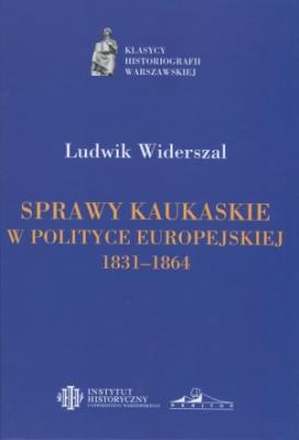 Okładka książki Sprawy kaukaskie w polityce europejskiej 1831-1864