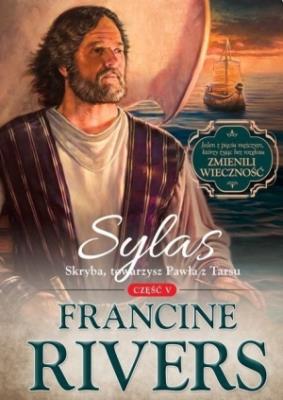 Sylas. Skryba, towarzysz Pawła z Tarsu cz.5. Autor: Francine Rivers. SmakLiter.pl Okładka książki Sylas. Skryba, towarzysz Pawła z Tarsu cz.5