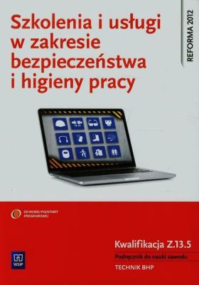 Szkolenia i usługi w zakresie bezpieczeństwa i higieny pracy Podręcznik do nauki zawodu technik BHP. Autor: Bukała Wanda. SmakLiter.pl Okładka książki Szkolenia i usługi w zakresie bezpieczeństwa i higieny pracy Podręcznik do nauki zawodu technik BHP