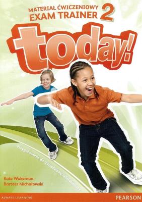 Today! 2 Exam Trainer PEARSON. Autor: Wakeman Kate, Bartosz Michałowski. SmakLiter.pl Okładka książki Today! 2 Exam Trainer PEARSON