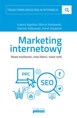 Okładka książki Twoja firma widoczna w internecie. Marketing internetowy. Nowe możliwości, nowi klienci, nowe rynki