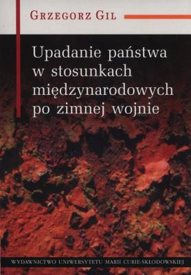 Okładka książki Upadanie państwa w stosunkach międzynarodowych po zimnej wojnie