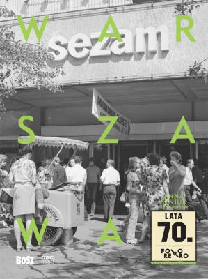 Warszawa lata 70.. Autor: Łoziński Jan. SmakLiter.pl Okładka książki Warszawa lata 70.