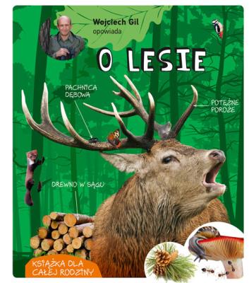 Wojciech Gil opowiada o lesie. Autor: Wojciech Gil. SmakLiter.pl Okładka książki Wojciech Gil opowiada o lesie