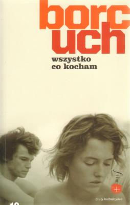 Wszystko co kocham - Jacek Borcuch. Autor: Jacek Borcuch. SmakLiter.pl Okładka książki Wszystko co kocham - Jacek Borcuch