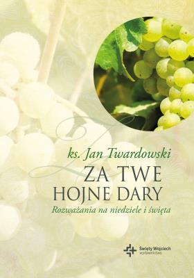 Za Twe hojne dary. Rozważania.... Autor: Jan Twardowski. SmakLiter.pl Okładka książki Za Twe hojne dary. Rozważania...