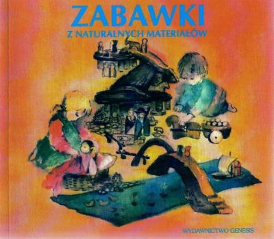 Zabawki z naturalnych materiałów. Autor: Jaffke Freya. SmakLiter.pl Okładka książki Zabawki z naturalnych materiałów