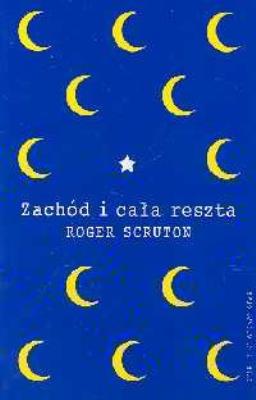 Zachód i cała reszta. Autor: Roger Scruton. SmakLiter.pl Okładka książki Zachód i cała reszta