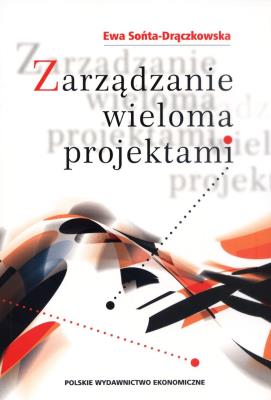 Zarządzanie wieloma projektami. Autor: Sońta-Drączkowska Ewa. SmakLiter.pl Okładka książki Zarządzanie wieloma projektami