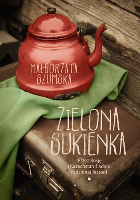 Zielona sukienka. Autor: Szumska Małgorzata. SmakLiter.pl Okładka książki Zielona sukienka