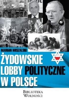 Żydowskie lobby polityczne w Polsce. Autor: Miszalski Marian. SmakLiter.pl Okładka książki Żydowskie lobby polityczne w Polsce