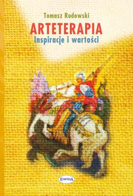 Arteterapia. Inspiracje i wartości. Autor: Tomasz Rudowski. SmakLiter.pl Okładka książki Arteterapia. Inspiracje i wartości