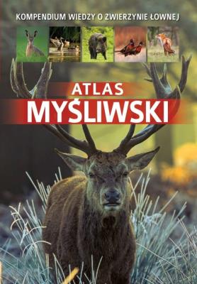 Atlas myśliwski SBM. Autor: Gawin Piotr, Dorota Durbas-Nowak. SmakLiter.pl Okładka książki Atlas myśliwski SBM