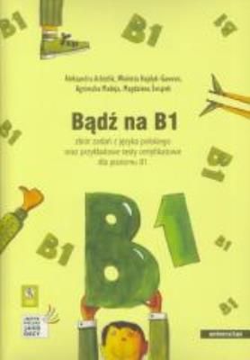 Okładka książki Bądź na B1. Zbiór zadań z j. polskiego + 2CD w.II