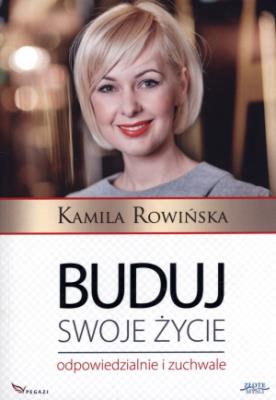 Buduj swoje życie odpowiedzialnie i zuchwale. Autor: Kamila Rowińska. SmakLiter.pl Okładka książki Buduj swoje życie odpowiedzialnie i zuchwale