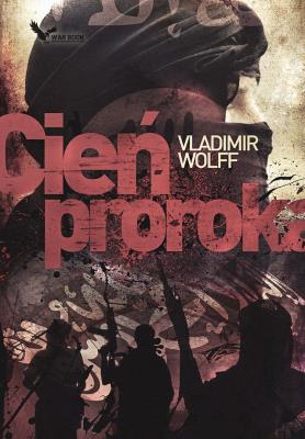 Cień Proroka. Autor: Vladimir Wolff. SmakLiter.pl Okładka książki Cień Proroka