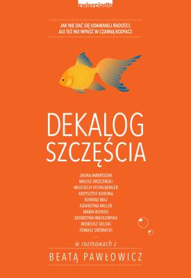 Dekalog szczęścia. Autor: Beata Pawłowicz. SmakLiter.pl Okładka książki Dekalog szczęścia