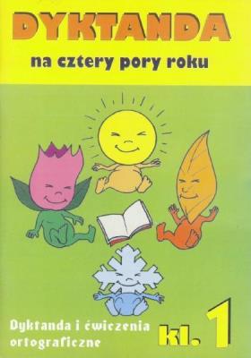 Dyktanda na cztery pory roku SP kl.1. Autor: Zaręba Wiesława. SmakLiter.pl Okładka książki Dyktanda na cztery pory roku SP kl.1