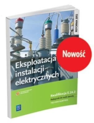 Okładka książki Eksploatacja instalacji elektrycznych. Kwalifikacja E.24.2.