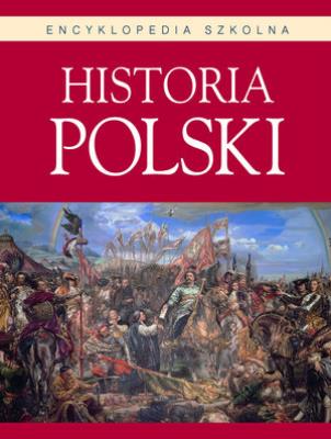 Okładka książki Encyklopedia szkolna. Historia Polski
