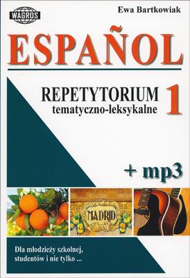 Espańol. Repetytorium tematyczno-leksykalne 1+mp3. Autor: Bartkowiak Ewa. SmakLiter.pl Okładka książki Espańol. Repetytorium tematyczno-leksykalne 1+mp3
