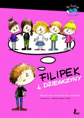 Filipek i dziewczyny. Autor: Małgorzata Strękowska-Zaremba. SmakLiter.pl Okładka książki Filipek i dziewczyny