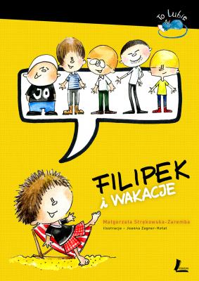 Filipek i wakacje. Autor: Małgorzata Strękowska-Zaremba. SmakLiter.pl Okładka książki Filipek i wakacje