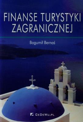 Finanse turystyki zagranicznej. Autor: BERNAŚ BOGUMIŁ. SmakLiter.pl Okładka książki Finanse turystyki zagranicznej