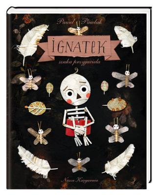 Ignatek szuka przyjaciela. Autor: Pawlak Paweł. SmakLiter.pl Okładka książki Ignatek szuka przyjaciela