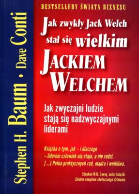 Okładka książki JAK ZWYKŁY Jack Welch STAŁ SIĘ WIELKIM JACKIEM WELCHEM
