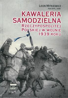Okładka książki Kawaleria samodzielna Rzeczypospolitej Polskiej w wojnie 1939 roku