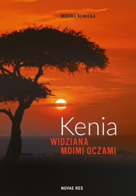Kenia widziana moimi oczami. Autor: Monika Nowicka. SmakLiter.pl Okładka książki Kenia widziana moimi oczami