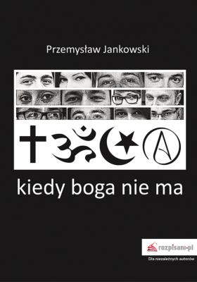 Kiedy boga nie ma. Autor: Jankowski Przemysław. SmakLiter.pl Okładka książki Kiedy boga nie ma