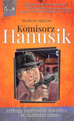 Komisorz Hanusik 1. Autor: Melon Marcin. SmakLiter.pl Okładka książki Komisorz Hanusik 1