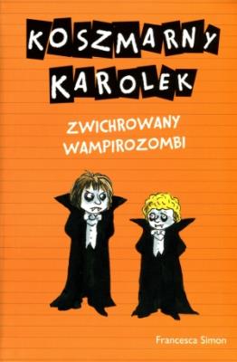 Koszmarny Karolek. Zwichrowany wampirozombi. Autor: Simon Francesca. SmakLiter.pl Okładka książki Koszmarny Karolek. Zwichrowany wampirozombi