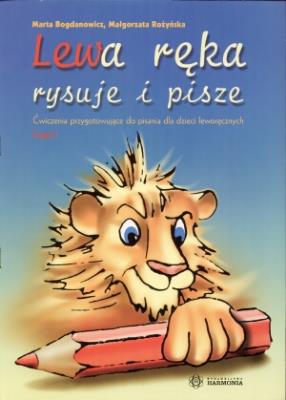 Lewa ręka rysuje i pisze 1. Autor: Marta Bogdanowicz. SmakLiter.pl Okładka książki Lewa ręka rysuje i pisze 1