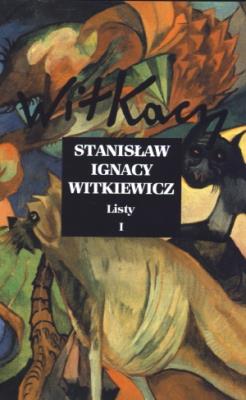 Listy. Tom 1. Autor: Stanisław Ignacy Witkiewicz. SmakLiter.pl Okładka książki Listy. Tom 1