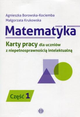 Okładka książki Matematyka Karty pracy dla uczniów z niepełnosprawnością intelektualną Część 1