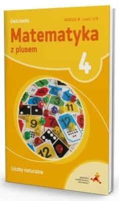 Matematyka SP 4 Z Plusem L. Naturalne wersja A GWO. Autor: M. Dobrowolska, M. Jucewicz, P. Zarzycki. SmakLiter.pl Okładka książki Matematyka SP 4 Z Plusem L. Naturalne wersja A GWO