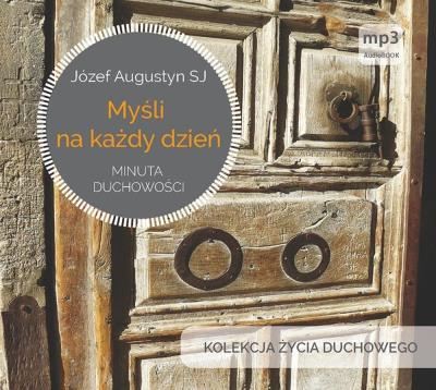 Myśli na każdy dzień roku MP3 (audiobook). Autor: Józef Augustyn SJ. SmakLiter.pl Okładka książki Myśli na każdy dzień roku MP3 (audiobook)