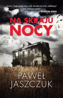 Na skraju nocy. Autor: Jaszczuk Paweł. SmakLiter.pl Okładka książki Na skraju nocy
