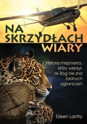 Na skrzydłach wiary. Autor: Eileen Lantry. SmakLiter.pl Okładka książki Na skrzydłach wiary