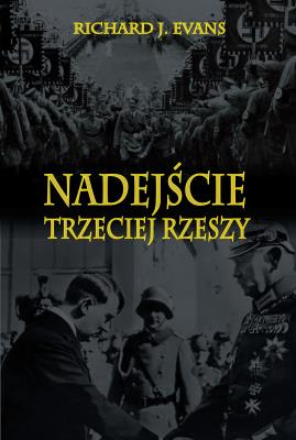 Nadejście Trzeciej Rzeszy. Autor: Evans Richard J.. SmakLiter.pl Okładka książki Nadejście Trzeciej Rzeszy