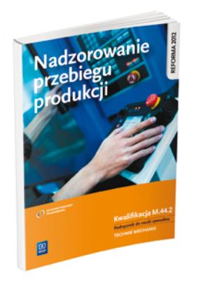 Nadzorowanie przebiegu produkcji. Kwalifikacja M.44.2. Podrę. Autor: Kowalczyk Stanisław. SmakLiter.pl Okładka książki Nadzorowanie przebiegu produkcji. Kwalifikacja M.44.2. Podrę