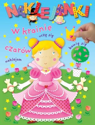 Naklejanki. W krainie czarów. Autor: Nathalie Belineau, J. Beaumont. SmakLiter.pl Okładka książki Naklejanki. W krainie czarów