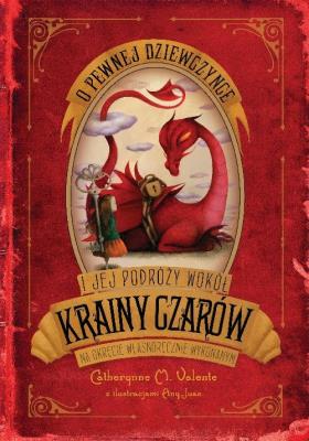 O pewnej dziewczynce i jej podróży wokół krainy czarów na okręcie własnoręcznie wykonanym. Autor: Valente Catherynne M.. SmakLiter.pl Okładka książki O pewnej dziewczynce i jej podróży wokół krainy czarów na okręcie własnoręcznie wykonanym