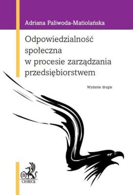 Odpowiedzialność społeczna w procesie zarządzania przedsiębiorstwem. Autor: Paliwoda-Matiolańska Adriana. SmakLiter.pl Okładka książki Odpowiedzialność społeczna w procesie zarządzania przedsiębiorstwem